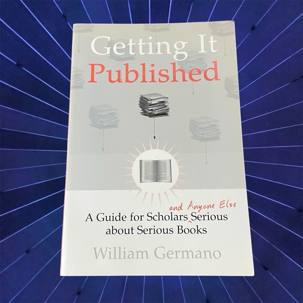 Getting it Published Book William Germano A Guide for Scholars and Anyone Else